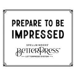 Spellbinders BetterPress Letterpress System BP-001 -Simon Says Stamp BetterPress 600x500 Email 600x500 11960ec3 d916 46c4 8e0d 7cb78562647f